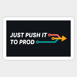 JUST PUSH IT TO PROD Sticker